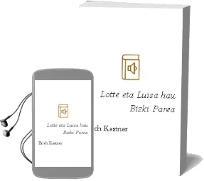Descargar AudioLibro Lotte eta Luisa hau Bizki Parea de Erich Kastner año 1992