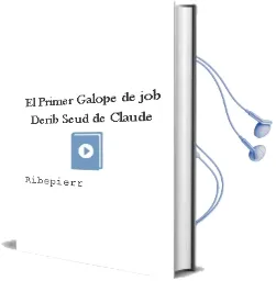 Descargar AudioLibro El Primer Galope de Job; Derib (Seud. De Claude De Ribepierr año 1993