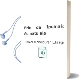 Descargar AudioLibro Ezin da Ipuinak Asmatu ala? de Xabier Mendiguren Elizegi año 1993