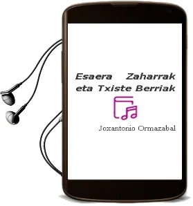 Descargar AudioLibro Esaera Zaharrak eta Txiste Berriak de Joxantonio Ormazabal año 1994