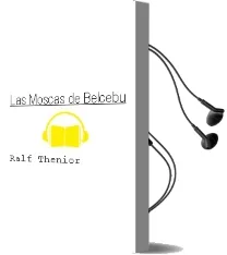 Descargar AudioLibro Las Moscas de Belcebu de Ralf Thenior año 1996