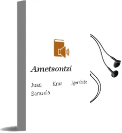 Descargar AudioLibro Ametsontzi de Juan Kruz Igerabide Sarasola año 1996