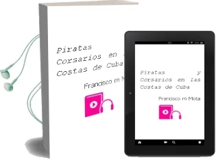 Descargar AudioLibro Piratas y Corsarios en las Costas de Cuba de Francisco M. Mota año 1997