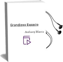Descargar AudioLibro Grandioso Espacio de Anthony Morris año 1997