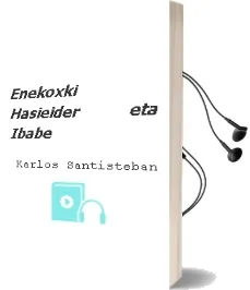 Descargar AudioLibro Enekoxki, Hasieider eta Ibabe de Karlos Santisteban año 1998