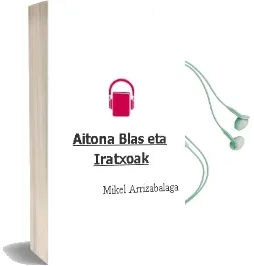 Descargar AudioLibro Aitona Blas eta Iratxoak de Mikel Arrizabalaga año 1998