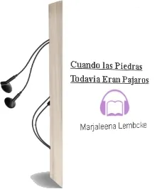 Descargar AudioLibro Cuando las Piedras Todavia Eran Pajaros de Marjaleena Lembcke año 1999