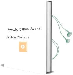Descargar AudioLibro Musubero mon Amour de Antton Olariaga año 2000