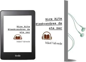 Descargar AudioLibro Nire Aita Etxekoandrea da, eta zer? de Mikel Valverde año 2000