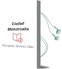 Descargar AudioLibro Ciudad Monstrualia de Fernando Gomez Diaz año 2001