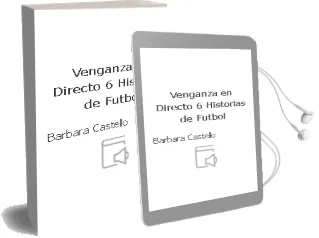 Descargar AudioLibro Venganza en Directo: 6 Historias de Futbol de Barbara Castello año 2002
