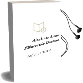 Descargar AudioLibro Aizak eta Aizan Elkarrekin Dantzan de Anjel Lertxundi año 2002