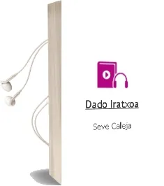 Descargar AudioLibro Dado Iratxoa de Seve Calleja año 2002