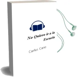 Descargar AudioLibro No Quiero ir a la Escuela de Carles Cano año 2002