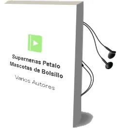 Descargar AudioLibro Supernenas Petalo (Mascotas de Bolsillo) de Varios Autores año 2002