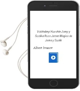 Descargar AudioLibro Volshebnyi Kuvshin Jomy y Suslika (Ruso) (Jarron Magico de Joma y Suslik) de Albert Ivanov año 2002