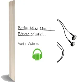 Descargar AudioLibro Beaba: Miau, Miau 1: 1 Educacion Infantil de Varios Autores año 2002
