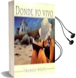 Descargar AudioLibro Donde yo Vivo de Frances Wolfe año 2002