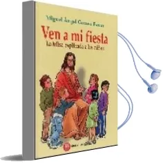 Descargar AudioLibro Ven a mi Fiesta: La Misa Explicada a los Niños de Miguel Angel Conesa Ferrer año 2002