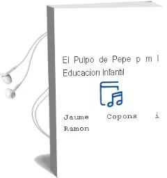 Descargar AudioLibro El Pulpo de Pepe (p, m, l): Educacion Infantil de Jaume Copons I Ramon año 2002