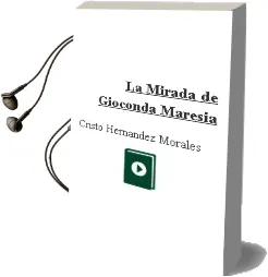 Descargar AudioLibro La Mirada de Gioconda (Maresia) de Cristo Hernandez Morales año 2002