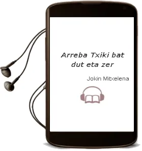 Descargar AudioLibro Arreba Txiki bat Dut, eta zer? de Jokin Mitxelena año 2002