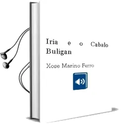 Descargar AudioLibro Iria e o Cabalo Buligan de Xose Mariño Ferro año 2002