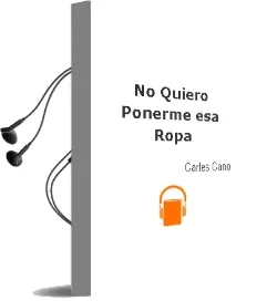 Descargar AudioLibro No Quiero Ponerme esa Ropa de Carles Cano año 2002