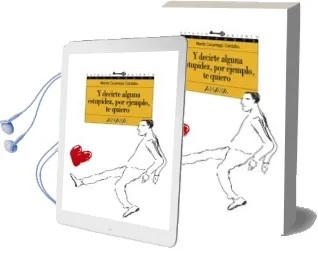 Descargar AudioLibro Y Decirte Alguna Estupidez, por Ejemplo, te Quiero de Martin Casariego año 2003