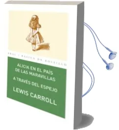 Descargar AudioLibro Alicia en el Pais de las Maravillas: A Traves del Espejo de Lewis Carroll año 2003