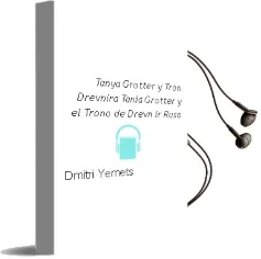 Descargar AudioLibro Tanya Grotter y Tron Drevnira (Tania Grotter y el Trono de Drevn ir) (Ruso) de Dmitri Yemets año 2003