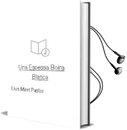 Descargar AudioLibro Una Espessa Boira Blanca de Lluis Miret Pastor año 2003