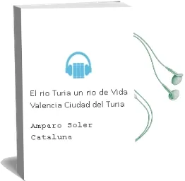 Descargar AudioLibro El rio Turia un rio de Vida: Valencia, Ciudad del Turia de Amparo Soler Cataluña año 2003
