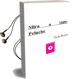 Descargar AudioLibro Mira a Miffy (Peluche) de Dick Bruna año 2003