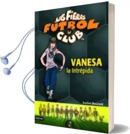 Descargar AudioLibro Las Fieras del Futbol Club 3 : Vanessa la Intrepida de Joachim Masannek año 2004