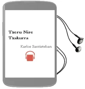 Descargar AudioLibro Txeru, Nire Txakurra de Karlos Santisteban año 2004