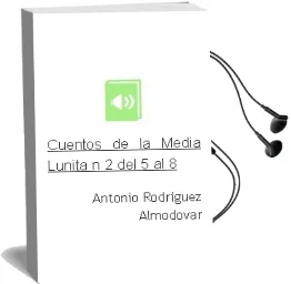 Descargar AudioLibro Cuentos de la Media Lunita, n.2 del 5 al 8 de Antonio Rodriguez Almodovar año 2004