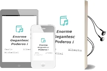 Descargar AudioLibro Enorme, Gegantesc, Poderos I... de Carlo Alberto Michelini año 2004