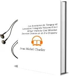 Descargar AudioLibro Les Aventures de Tanguy et Laverdure: L Integrale (Volume 6)(La t Erreur Vient du Ciel; Mission Derniere Chance; un dc 8 a Disparu) de Jean Michel Charlier año 2004
