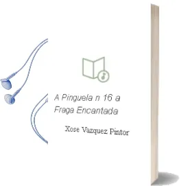 Descargar AudioLibro A Pinguela nº 16: A Fraga Encantada de Xose Vazquez Pintor año 2004