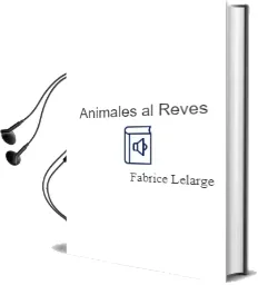 Descargar AudioLibro Animales al Reves de Fabrice Lelarge año 2005