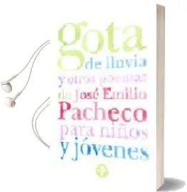 Descargar AudioLibro Gota de Lluvia y Otros Poemas de Jose Emilio Pacheco para Niños y Jovenes de Jose Emilio Pacheco año 2005