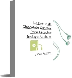 Descargar AudioLibro La Casita de Chocolate (Cuentos para Escuchar) (Incluye Audio-Cd) de Varios Autores año 2005