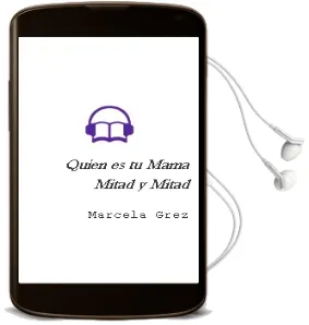 Descargar AudioLibro ¿Quien es tu Mama? (Mitad y Mitad) de Marcela Grez año 2005