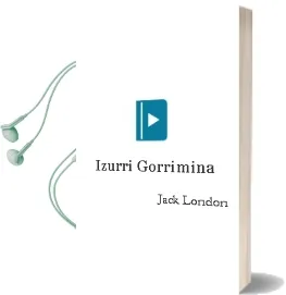 Descargar AudioLibro Izurri Gorrimina de Jack London año 2005