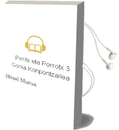Descargar AudioLibro Pirritx eta Porrotx 3: Gorka Konpontzailea de Mitxel Murua año 2005