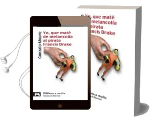 Descargar AudioLibro Yo, que Mate de Melancolia al Pirata Francis Drake de Gonzalo Moure año 2005