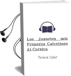Descargar AudioLibro Los Juguetes (Mis Primeros Calcetines; 21) (Cursiva) de Teresa Soler año 2005