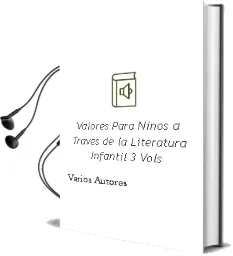 Descargar AudioLibro Valores para Niños a Traves de la Literatura Infantil (3 Vols.) de Varios Autores año 2005