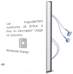 Descargar AudioLibro Las Trepidantes Aventuras de Érika y Fran: Mi Aterrador Viaje de Estudios de Marianela Ibañez año 2005